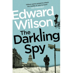The Darkling Spy: A gripping Cold War espionage thriller by a former special forces officer
