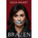 Brazen: How I found the courage to escape my past and follow my dreams