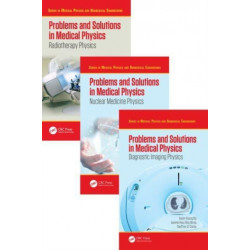 Problems and Solutions in Medical Physics - Three Volume Set