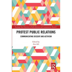 Protest Public Relations: Communicating dissent and activism