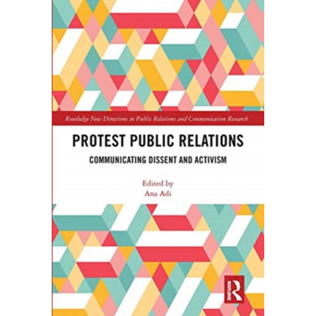 Protest Public Relations: Communicating dissent and activism