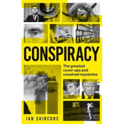 Conspiracy: The greatest cover-ups and unsolved mysteries