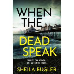 When the Dead Speak: A gripping and page-turning crime thriller packed with suspense