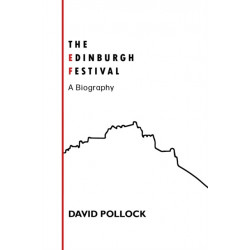 The Edinburgh Festival: A Biography