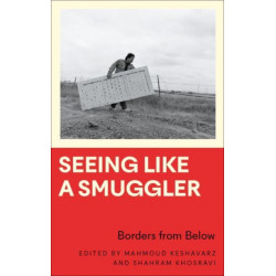 Seeing Like a Smuggler: Borders from Below