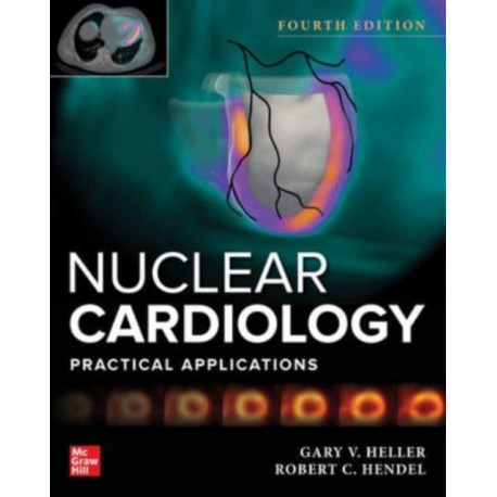 Nuclear Cardiology: Practical Applications, Fourth Edition