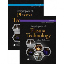Encyclopedia of Plasma Technology - Two Volume Set