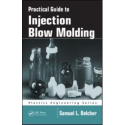 Practical Guide To Injection Blow Molding