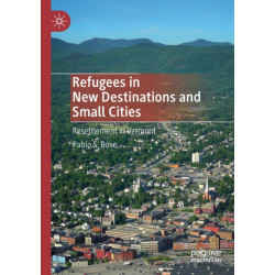 Refugees in New Destinations and Small Cities: Resettlement in Vermont
