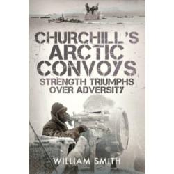 Churchill's Arctic Convoys: Strength Triumphs Over Adversity