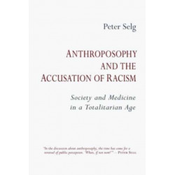 Anthroposophy and the Accusation of Racism: Society and Medicine in a Totalitarian Age