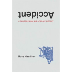 Accident: A Philosophical and Literary History