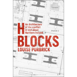 H Blocks: An Architecture of the Conflict in and about Northern Ireland
