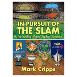 In Pursuit of the Slam: My Year Travelling to Tennis's Top Four Tournaments