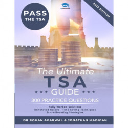 The Ultimate TSA Guide: Guide to the Thinking Skills Assessment for the 2022 Admissions Cycle with: Fully Worked Solutions, Time Saving Techniques, Score Boosting Strategies, Annotated Essays.