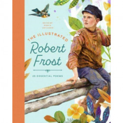 The Illustrated Robert Frost: 25 Essential Poems