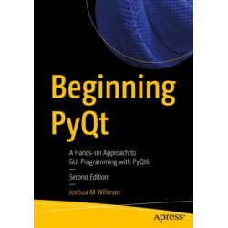 Beginning PyQt: A Hands-on Approach to GUI Programming with PyQt6