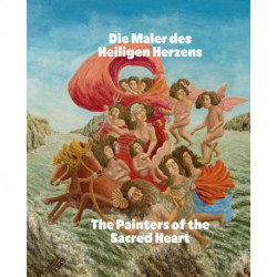 The Painters of the Sacred Heart (Bilingual edition): Andre Bauchant, Camille Bombois, Seraphine Louis, Henri Rousseau, Louis Vivin