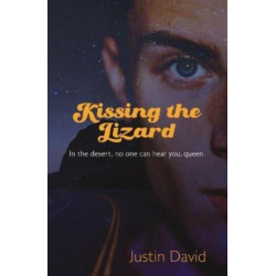 Kissing the Lizard: Part Two of the Welston World Sagas