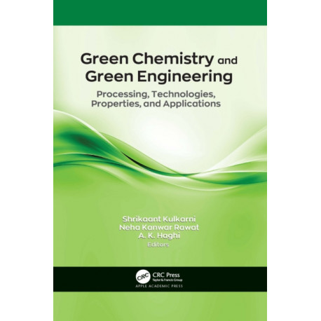 Green Chemistry and Green Engineering: Processing, Technologies, Properties, and Applications