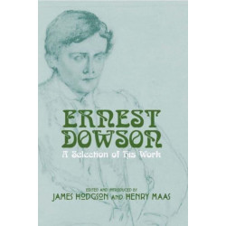 Ernest Dowson: A Selection of His Work