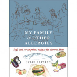 My Family and Other Allergies: Safe and scrumptious recipes for diverse diets