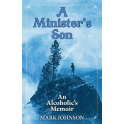 A Minister's Son: An Alcoholic's Memoir