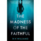 The Madness of the Faithful