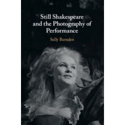 Still Shakespeare and the Photography of Performance