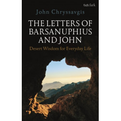 The Letters of Barsanuphius and John: Desert Wisdom for Everyday Life