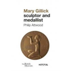 The Mary Gillick: Sculptor and Medallist