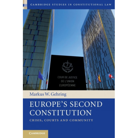 Europe's Second Constitution: Crisis, Courts and Community