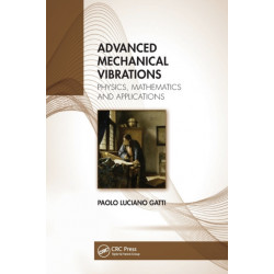 Advanced Mechanical Vibrations: Physics, Mathematics and Applications
