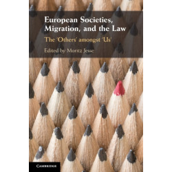 European Societies, Migration, and the Law: The ‘Others' amongst ‘Us'