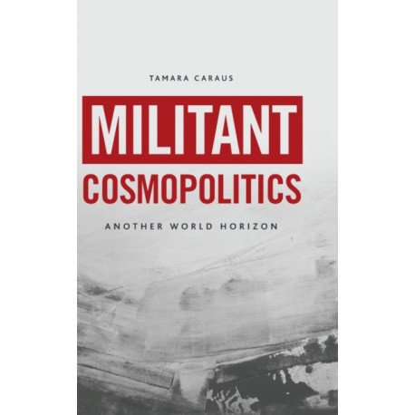 Militant Cosmopolitics: Another World Horizon