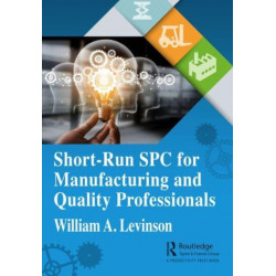 Short-Run SPC for Manufacturing and Quality Professionals
