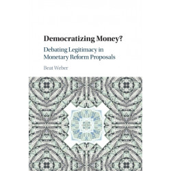 Democratizing Money?: Debating Legitimacy in Monetary Reform Proposals