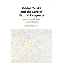 Godel, Tarski and the Lure of Natural Language: Logical Entanglement, Formalism Freeness