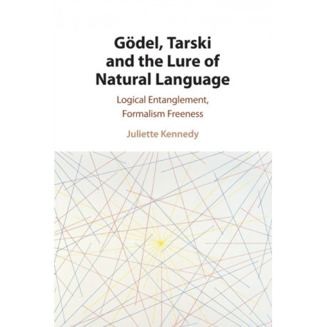 Godel, Tarski and the Lure of Natural Language: Logical Entanglement, Formalism Freeness