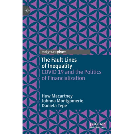 The Fault Lines of Inequality: COVID 19 and the Politics of Financialization