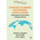 Strategic Planning for Dynamic Supply Chains: Preparing for Uncertainty Using Scenarios