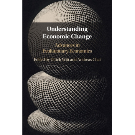 Understanding Economic Change: Advances in Evolutionary Economics