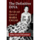 The Definitive Diva: The Life and Career of Maria Callas