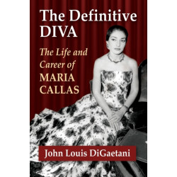 The Definitive Diva: The Life and Career of Maria Callas