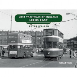 Lost Tramways of England: Leeds East