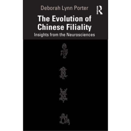 The Evolution of Chinese Filiality: Insights from the Neurosciences