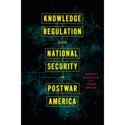 Knowledge Regulation and National Security in Postwar America