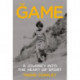 The Game: A? ?Journey Into the Heart of Sport