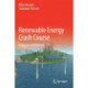 Renewable Energy Crash Course: A Concise Introduction
