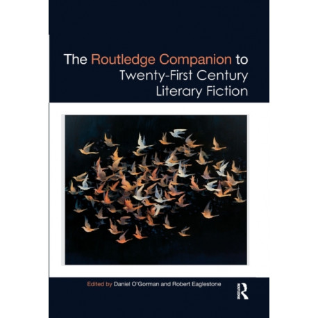 The Routledge Companion to Twenty-First Century Literary Fiction